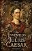 The Invention of Julius Cae...