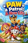 PAW a Patrol: A N...