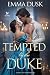Tempted by the Duke: A Hist...