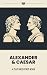 Alexander & Caesar: A Pluta...