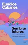 Sembrar futuros: ...