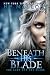 Beneath His Blade, A Spicy Romantasy: Dark Fantasy Romance with Forced Proximity, Hidden Identity, & Deadly Trials (The Lady and the Blade Book 2)