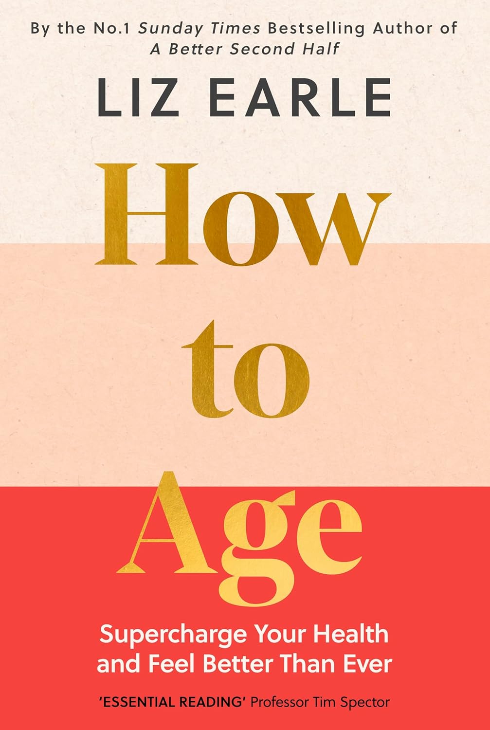 How to Age The instant Number 1 Sunday Times Bestseller: Supercharge Your Health and Feel Better Than Ever