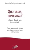 Quo vadis, humani...