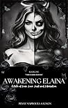 Awakening Elaina: A Tale of Loss, Lust, Love & Liberation (The Dark Series)
