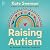 Raising Autism: An Essentia...