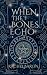 When The Bones Echo