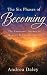 The Six Phases of Becoming:...