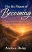 The Six Phases of Becoming by Andrea Daley