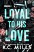 Loyal to His Love