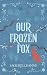 Our Frozen Fox