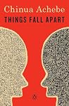 Things Fall Apart by Chinua Achebe Things Fall Apart by Chinua Achebe