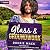 Glass & Groundwork: Heartcr...