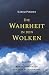 Die Wahrheit in den Wolken ...