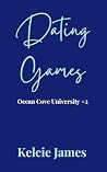 Dating Games by Kelcie James