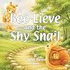 BEE-Lieve and the Shy Snail by Jim Brackin