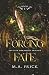Forcing Fate