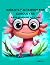 AXOLOTL FACTS BOOK FOR CURI...