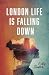 London Life Is Falling Down by Kelly Stadler London Life Is Falling Down by Kelly Stadler