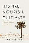 Inspire. Nourish. Cultivate. by Wesley Key