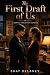 The First Draft of Us: A Sa...