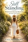 Still Standing: When Letting Go Becomes an Act of Love