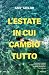 L'estate in cui cambiò tutto (Italian Edition)