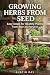 Growing Herbs from Seed: Ea...