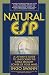 Natural ESP: A Layman's Guide to Unlocking the Extrasensory Power of Your Mind