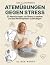 Atemübungen gegen Stress: D...