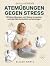 Atemübungen gegen Stress: D...