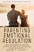 A Roadmap to Success in Parenting Emotional Regulation by Brian Powell