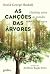 As Canções das Árvores