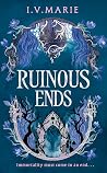 Ruinous Ends