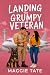 Landing the Grumpy Veteran by Maggie Tate