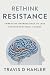 Rethink Resistance: Embraci...