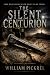 Silent Centurion by William Pickrel Silent Centurion by William Pickrel
