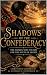 Shadows of the Confederacy:...