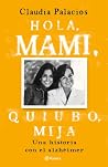 Hola, mami, quiub...