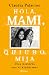 Hola, mami, quiubo, mija (Spanish Edition)