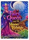 The Fairy Queen and the Moon Bridge by Kristen Lindeman