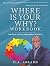 Where is Your Why? Workbook...