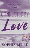 Connected by Love (Connected #3) Connected by Love (Connected #3)
