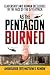 As the Pentagon Burned by Ambassador (Ret) Matthew S ... As the Pentagon Burned by Ambassador (Ret) Matthew S ...