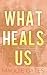 What Heals Us (Falls Creek)