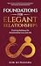 Foundations for Elegant Relationships, Evolving Intimacy for ... by Rob McNamara