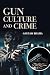 Gun Culture and Crime