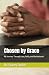 Chosen by Grace: My Journey...