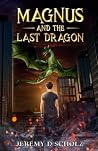 Magnus and the Last Dragon by Jeremy Scholz