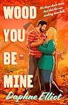 Wood You Be Mine